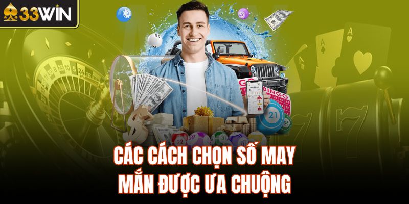 Các cách chọn số may mắn được ưa chuộng