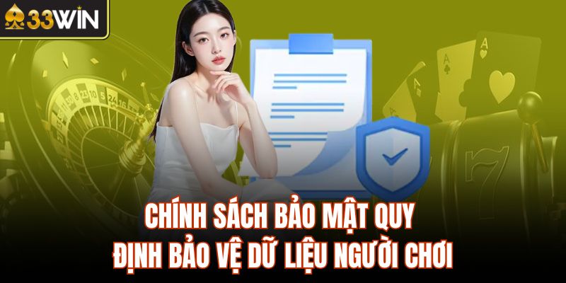 Chính sách bảo mật quy định bảo vệ dữ liệu người chơi