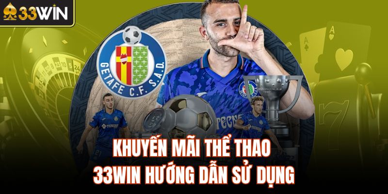 Khuyến mãi thể thao 33Win hướng dẫn sử dụng