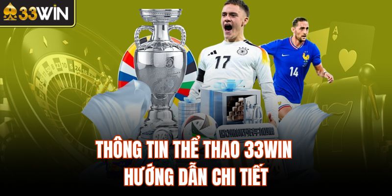 Thông tin thể thao 33Win hướng dẫn chi tiết